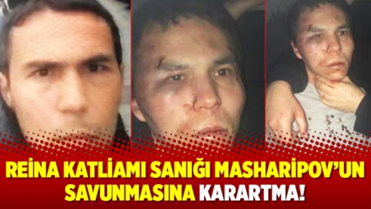 Reina katliamı sanığı Masharipov’un savunmasına karartma!