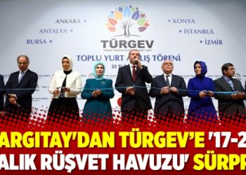 Yargıtay’dan TÜRGEV’e ’17-25 Aralık rüşvet havuzu’ sürprizi