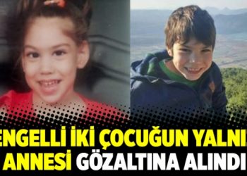 Engelli iki çocuğun yalnız annesi gözaltına alındı