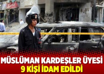 Müslüman Kardeşler üyesi 9 kişi idam edildi
