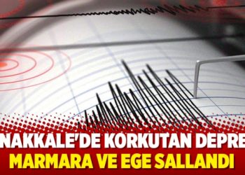 Çanakkale’de korkutan deprem! Marmara ve Ege sallandı