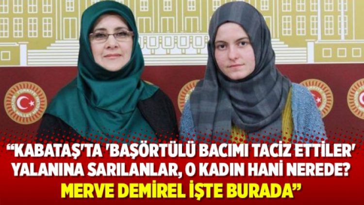 Hüda Kaya: Başörtülü bacınız nerede? Merve Demirel burada