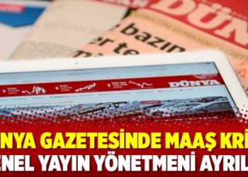 Dünya gazetesinde maaş krizi: Genel yayın yönetmeni ayrıldı