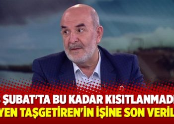 ’28 Şubat’ta bu kadar kısıtlanmadım’ diyen Taşgetiren’in işine son verildi