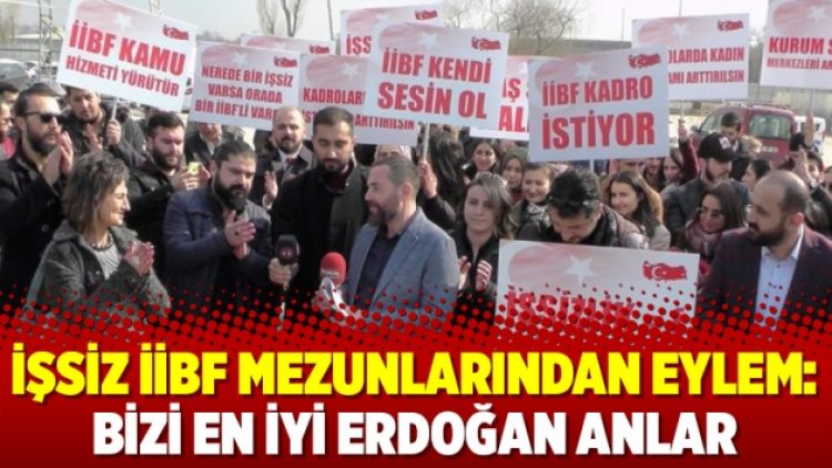 İşsiz İİBF mezunlarından eylem: Bizi en iyi Erdoğan anlar