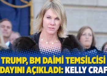 Trump, BM Daimi Temsilcisi adayını açıkladı: Kelly Craft