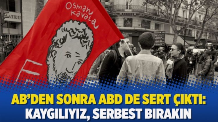 AB’den sonra ABD de sert çıktı: Kaygılıyız, serbest bırakın