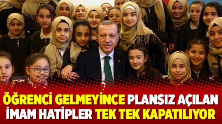 Öğrenci gelmeyince plansız açılan imam hatipler tek tek kapatılıyor