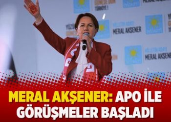 Meral Akşener: Apo ile görüşmeler başladı