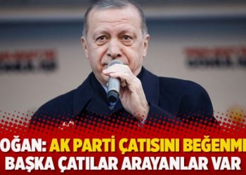 Erdoğan: AK Parti çatısını beğenmeyip başka çatılar arayanlar var