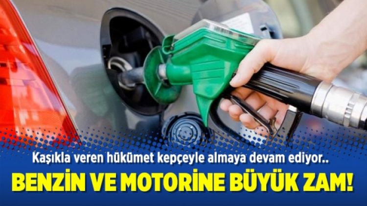 Benzin ve motorine büyük zam!