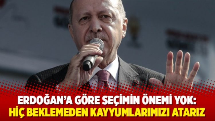 Erdoğan: Hiç beklemeden kayyumlarımızı atarız