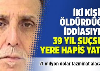 İki kişiyi öldürdüğü iddiasıyla 39 yıl suçsuz yere hapis yattı