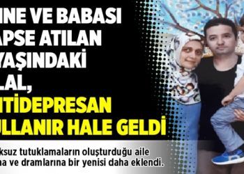 Anne ve babası hapse atılan 4 yaşındaki Bilal, antidepresan kullanır hale geldi