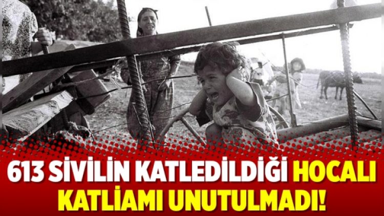 613 sivilin katledildiği Hocalı katliamı unutulmadı!