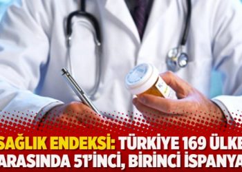 Sağlık endeksi: Türkiye 169 ülke arasında 51’inci, birinci İspanya