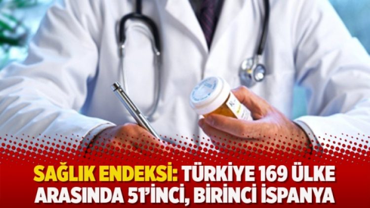Sağlık endeksi: Türkiye 169 ülke arasında 51’inci, birinci İspanya