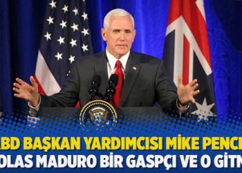 ABD Başkan Yardımcısı Mike Pence: Nicolas Maduro bir gaspçı ve o gitmeli
