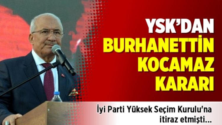 YSK’dan Burhanettin Kocamaz kararı