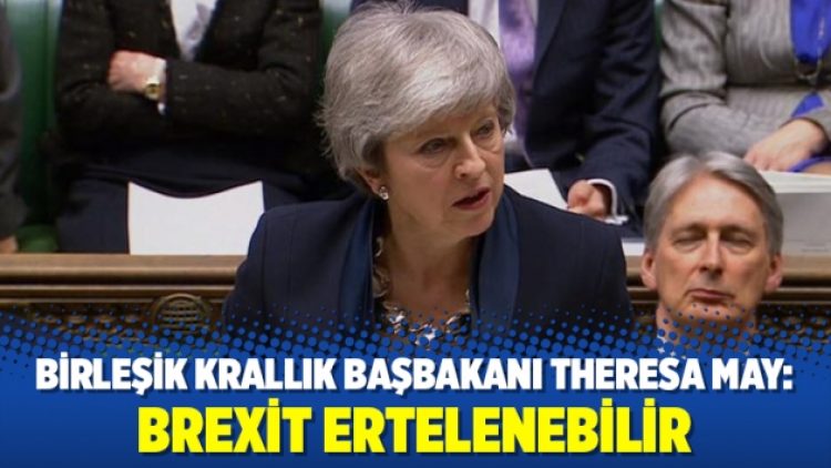 Theresa May: Brexit ertelenebilir