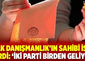 MAK Danışmanlık’ın sahibi isim verdi: ‘İki parti birden geliyor’