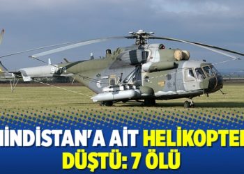 Hindistan’a ait helikopter düştü: 7 ölü
