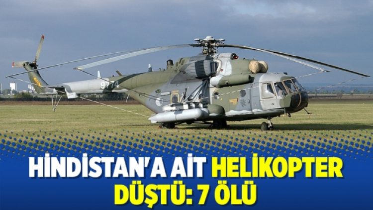 Hindistan’a ait helikopter düştü: 7 ölü
