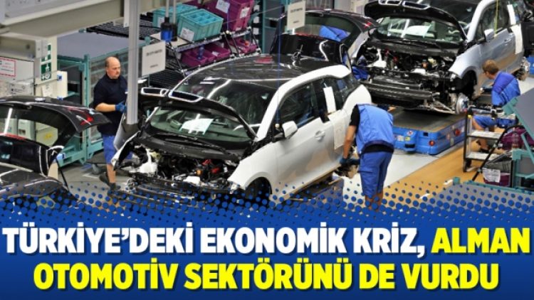 Türkiye’deki ekonomik kriz, Alman otomotiv sektörünü de vurdu
