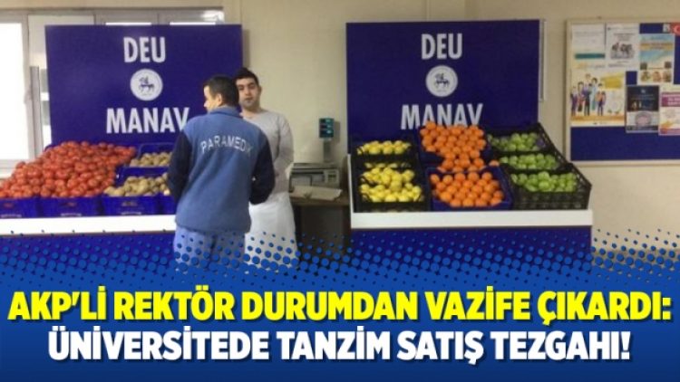 AKP’li rektör durumdan vazife çıkardı: Üniversitede tanzim satış tezgahı!