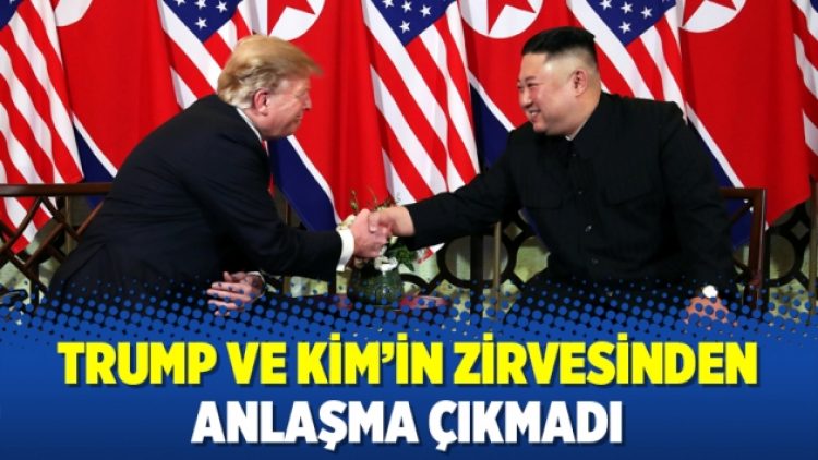 Trump ve Kim’in zirvesinden anlaşma çıkmadı