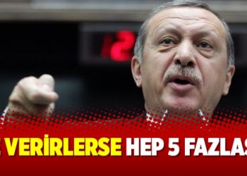 Ne verirlerse hep 5 fazlası!