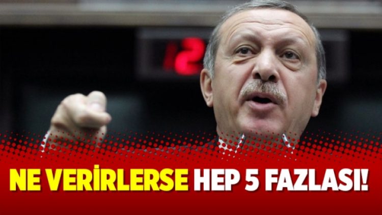 Ne verirlerse hep 5 fazlası!