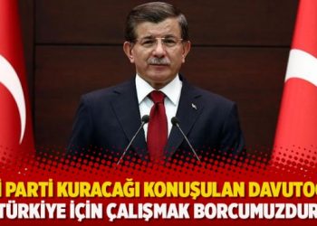 Yeni parti kuracağı konuşulan Davutoğlu: Türkiye için çalışmak borcumuzdur