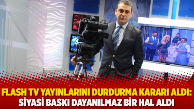 Flash TV yayınlarını durdurma kararı aldı: Siyasi baskı dayanılmaz bir hal aldı