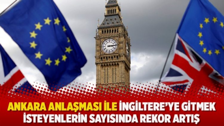 Ankara Anlaşması ile İngiltere’ye gitmek isteyenlerin sayısında rekor artış