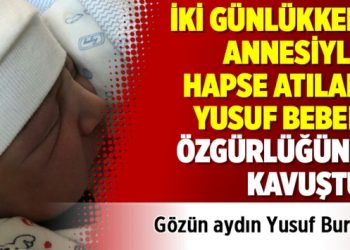 İki günlükken annesiyle hapse atılan Yusuf Bebek özgürlüğüne kavuştu