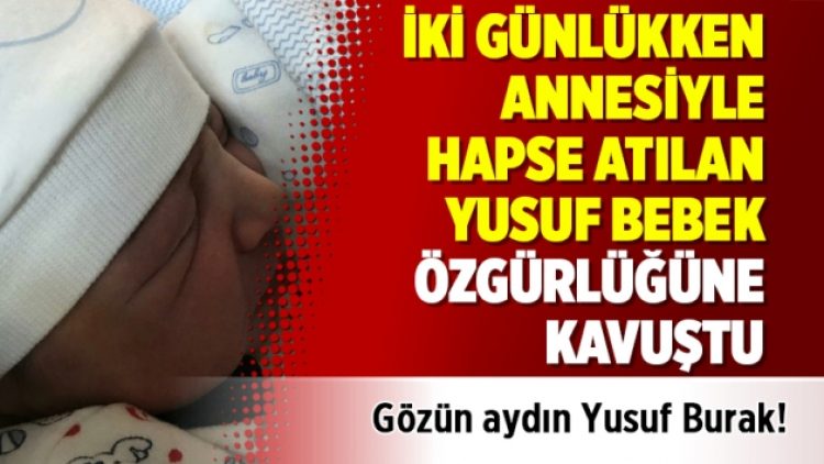 İki günlükken annesiyle hapse atılan Yusuf Bebek özgürlüğüne kavuştu