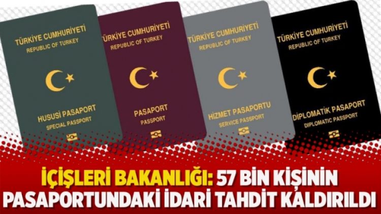 İçişleri Bakanlığı: 57 bin kișinin pasaportundaki idari tahdit kaldırıldı