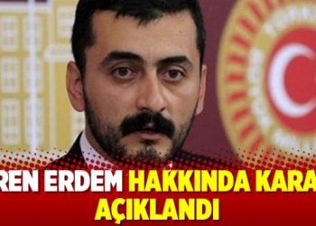 Eren Erdem hakkında karar açıklandı