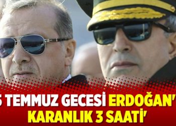 ’15 Temmuz gecesi Erdoğan’ın karanlık 3 saati’