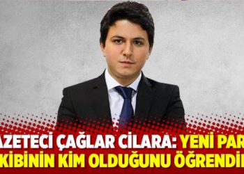 Çağlar Cilara: Yeni parti ekibinin kim olduğunu öğrendim