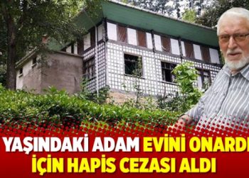 83 yaşındaki adam evini onardığı için hapis cezası aldı