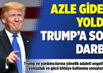 Azle giden yolda Trump’a son darbe