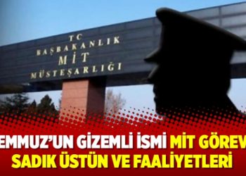 15 Temmuz’un gizemli ismi MİT görevlisi Sadık Üstün ve faaliyetleri