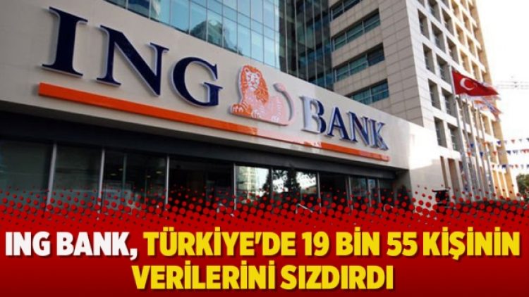 ING Bank, Türkiye’de 19 bin 55 kişinin verilerini sızdırdı