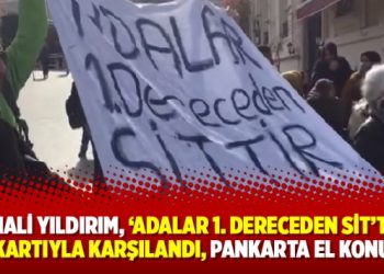 Binali Yıldırım, ‘Adalar 1. Dereceden SİT’tir’ pankartıyla karşılandı, pankarta el konuldu