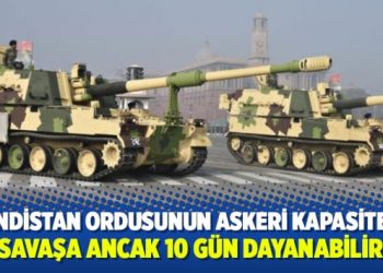 Hindistan ordusunun askeri kapasitesi savaşa ancak 10 gün dayanabilir