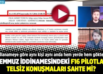 15 Temmuz iddinamesindeki F16 pilotların telsiz konuşmaları sahte mi?
