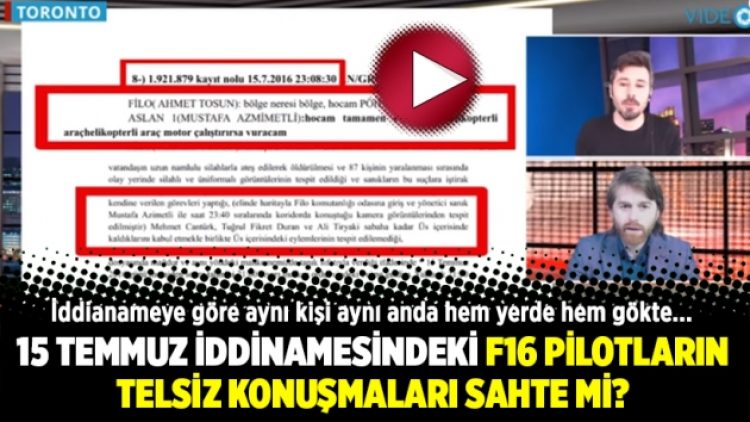 15 Temmuz iddinamesindeki F16 pilotların telsiz konuşmaları sahte mi?