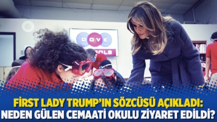 First Lady Trump’ın sözcüsü açıkladı: Neden Gülen cemaati okulu ziyaret edildi?